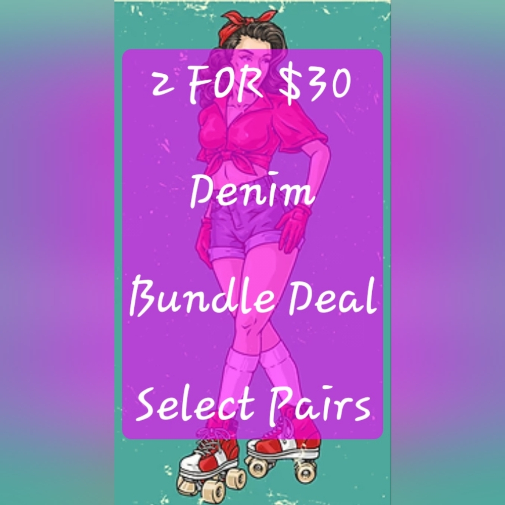 2 FOR $30 Denim Bundle Deal.  (Select Pairs As Marked)